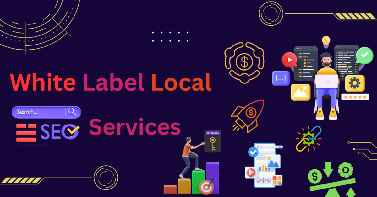 White Label Local SEO Advantages Drive Eruptive Growth and Achieve Proven Success for Your Service