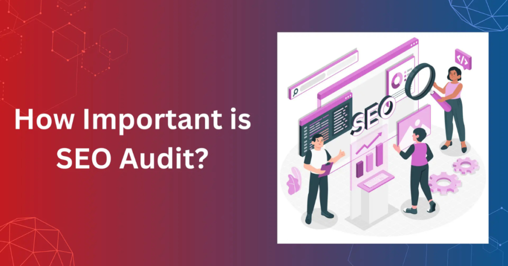 Why seo audit is important A Comprehensive Guide 2025